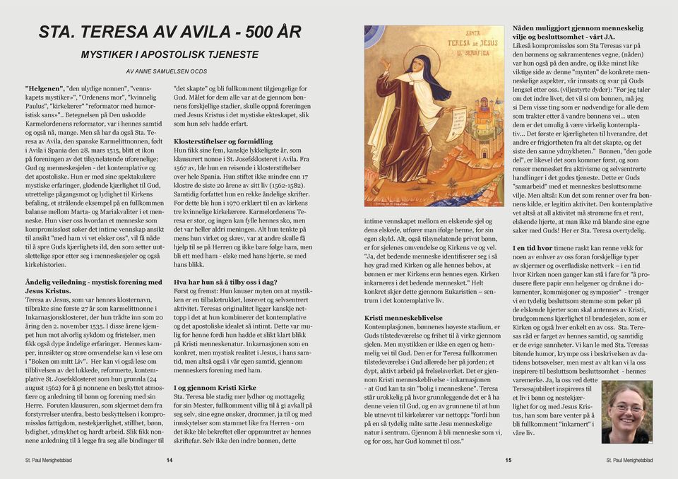 Teresa av Avila, den spanske Karmelittnonnen, født i Avila i Spania den 28.