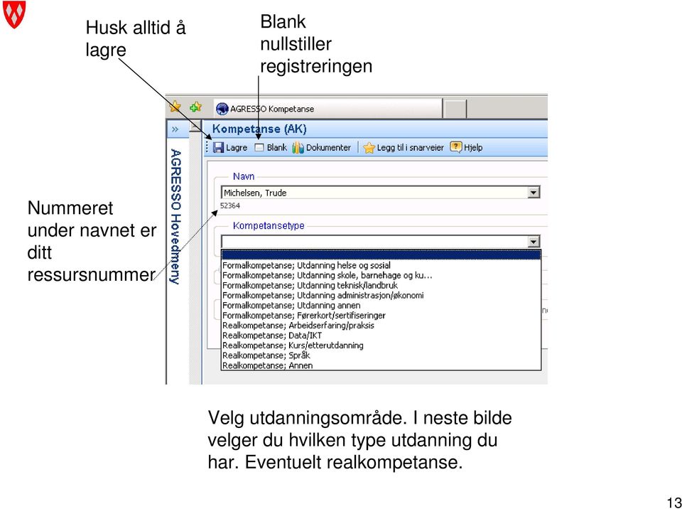 ressursnummer Velg utdanningsområde.