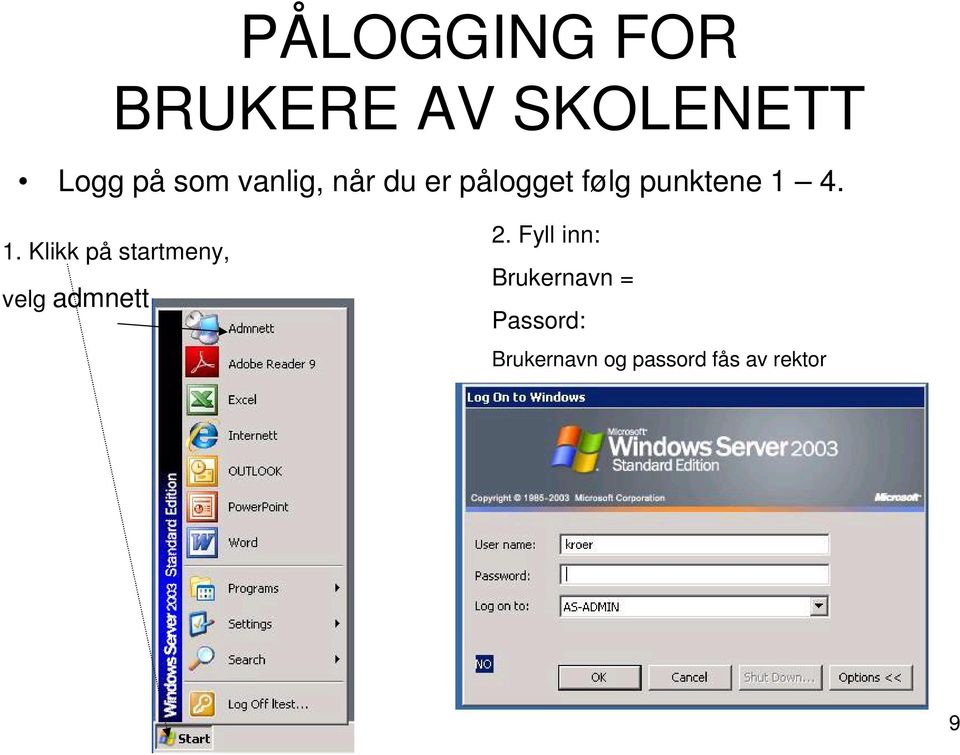 4. 1. Klikk på startmeny, velg admnett 2.