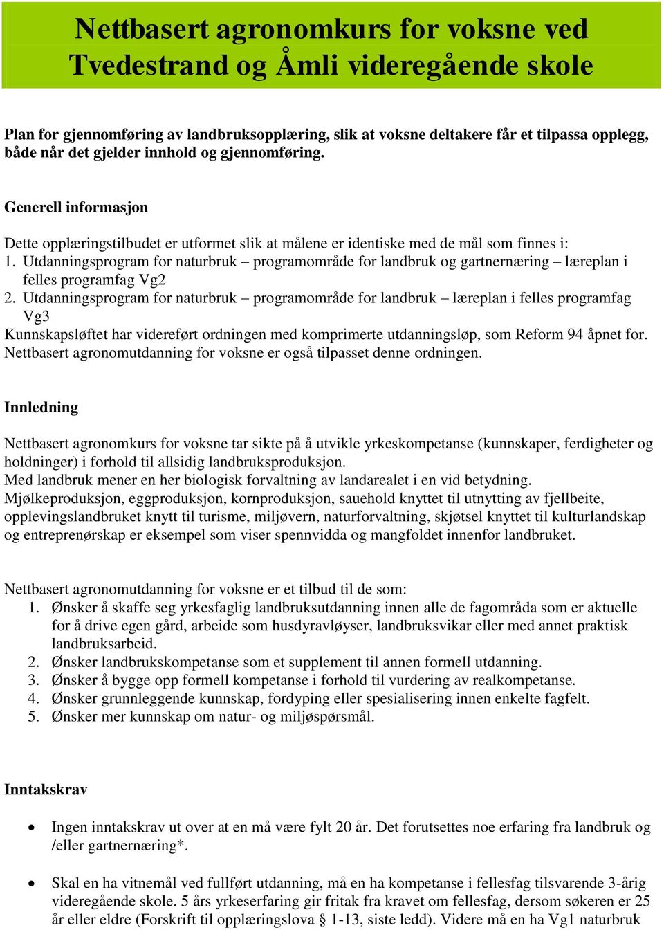 Utdanningsprogram for naturbruk programområde for landbruk og gartnernæring læreplan i felles programfag Vg2 2.