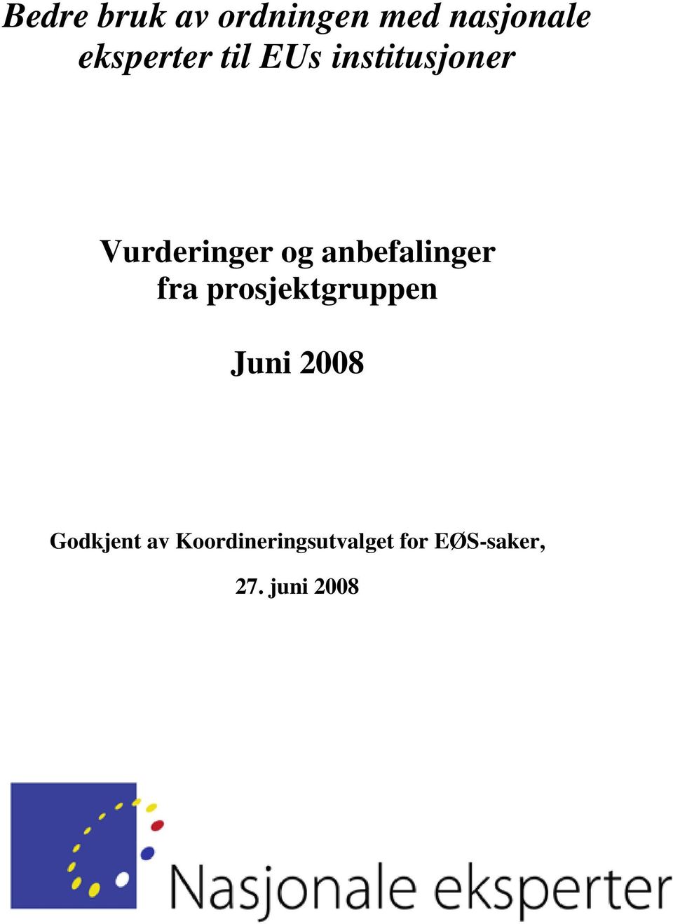 anbefalinger fra prosjektgruppen Juni 2008