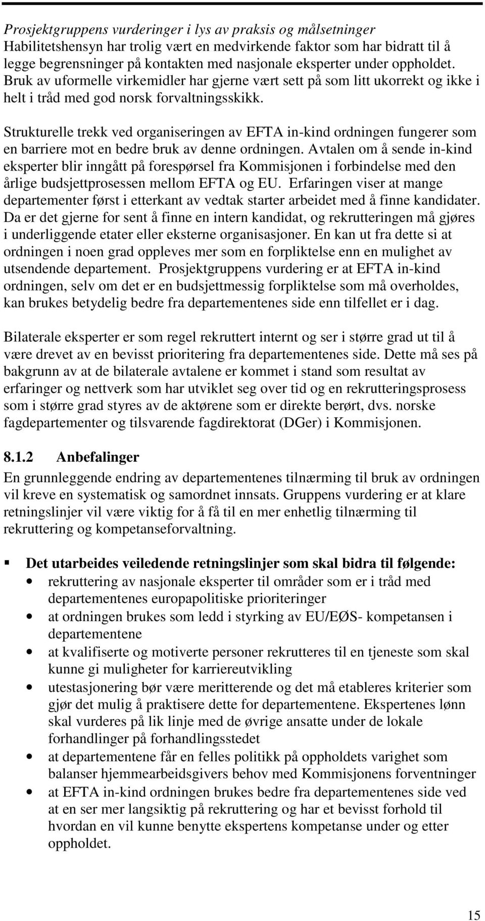 Strukturelle trekk ved organiseringen av EFTA in-kind ordningen fungerer som en barriere mot en bedre bruk av denne ordningen.