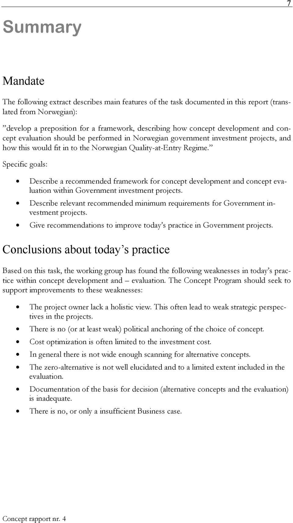 Specific goals: Describe a recommended framework for concept development and concept evaluation within Government investment projects.