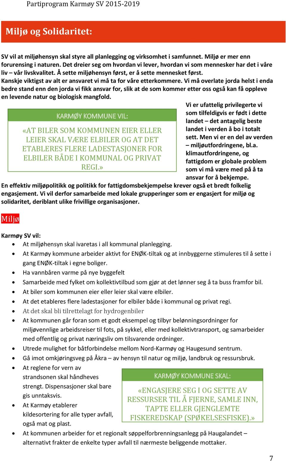 Kanskje viktigst av alt er ansvaret vi må ta for våre etterkommere.