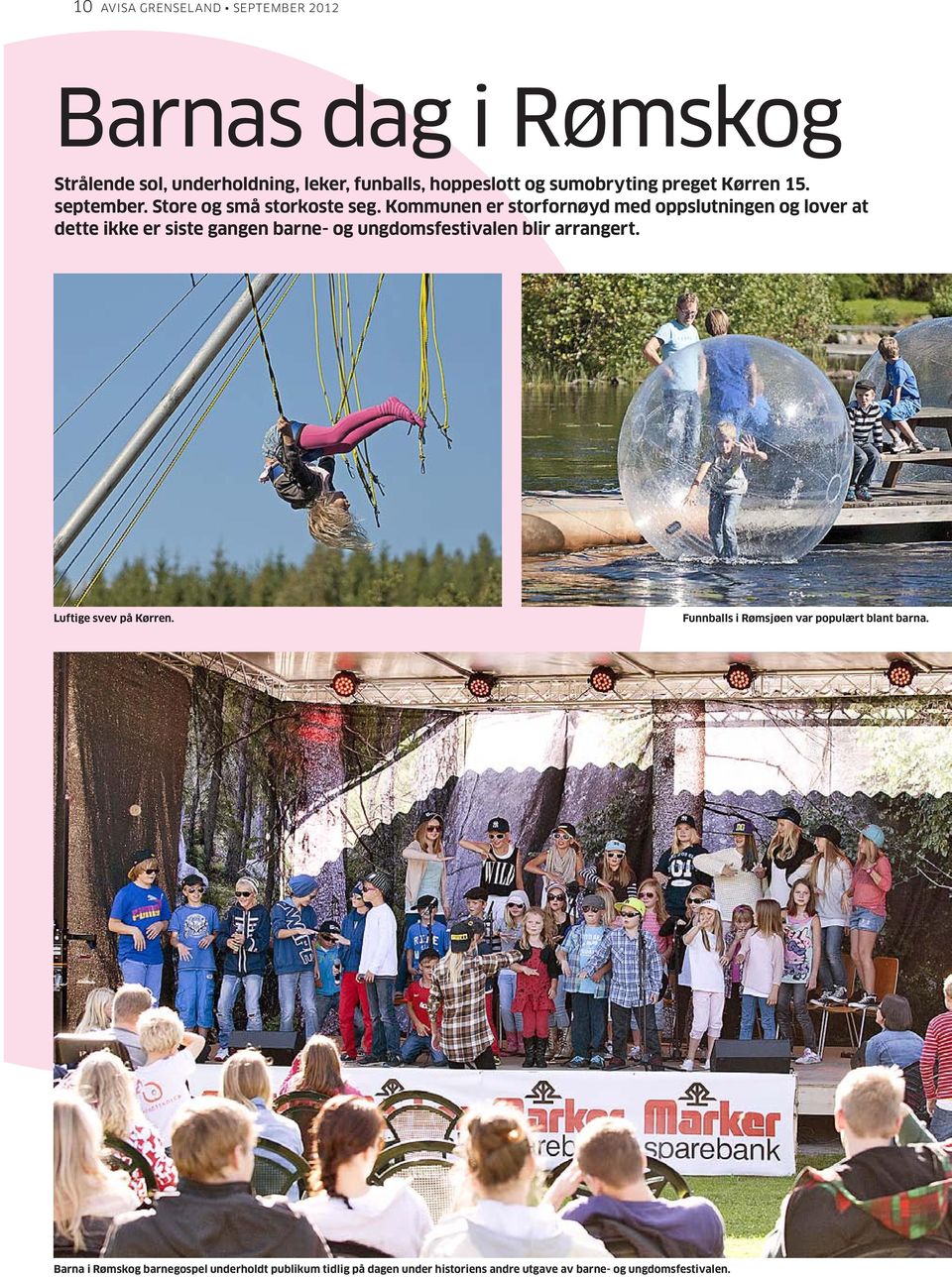 Kommunen er storfornøyd med oppslutningen lover at dette ikke er siste gangen barne- ungdomsfestivalen blir arrangert.