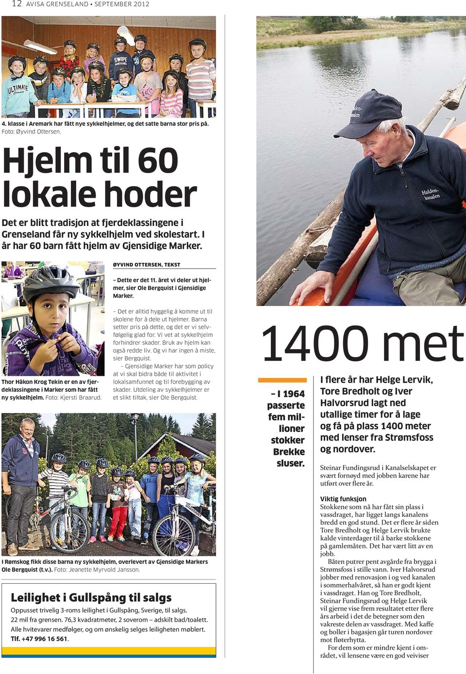 Øyvind Ottersen, tekst Dette er det 11. året vi deler ut hjelmer, sier Ole Bergquist i Gjensidige Marker. Thor Håkon Kr Tekin er en av fjerdeklassingene i Marker som har fått ny sykkelhjelm.