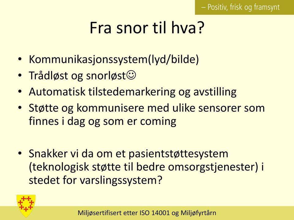 tilstedemarkering og avstilling Støtte og kommunisere med ulike sensorer som