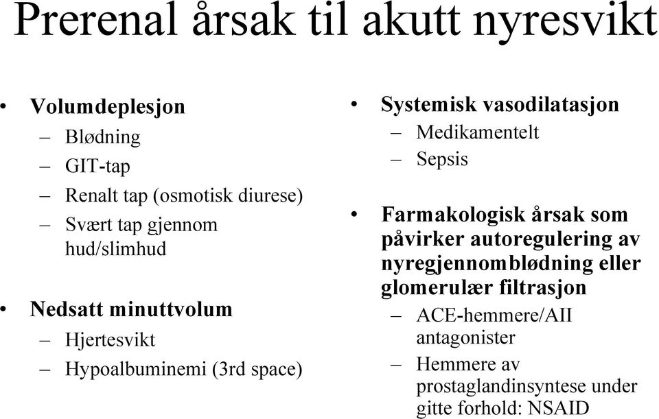 vasodilatasjon Medikamentelt Sepsis Farmakologisk årsak som påvirker autoregulering av