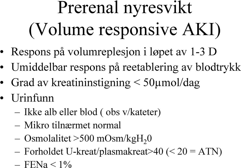 50µmol/dag Urinfunn Ikke alb eller blod ( obs v/kateter) Mikro tilnærmet normal