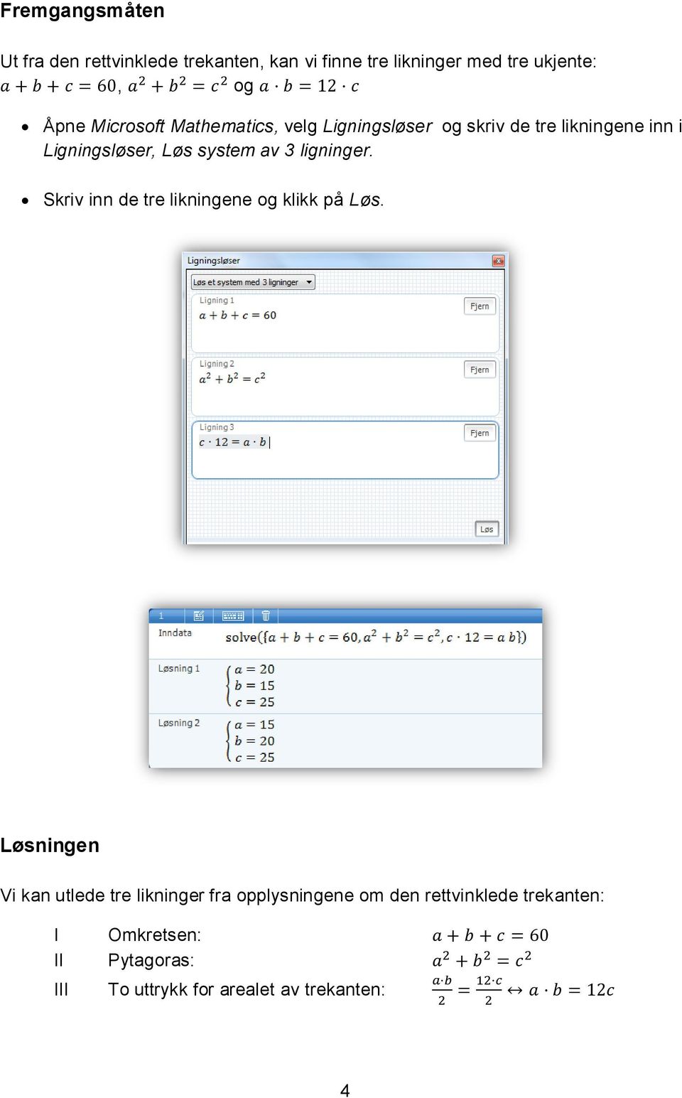ligninger. Skriv inn de tre likningene og klikk på Løs.