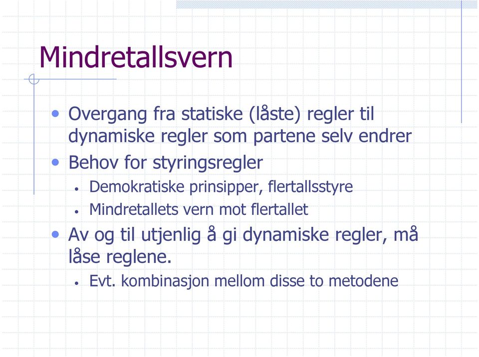 flertallsstyre Mindretallets vern mot flertallet Av og til utjenlig å gi