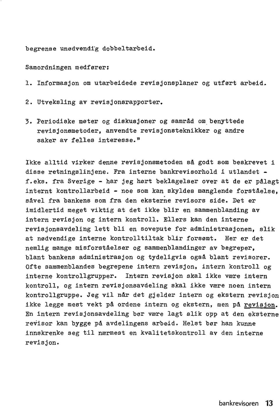 " Ikke alltid virker denne revisjonsmetoden sa godt Born beskrevet i diase retningslinjene. Fra interne bankrevisorhold i utlandet - f.eks.