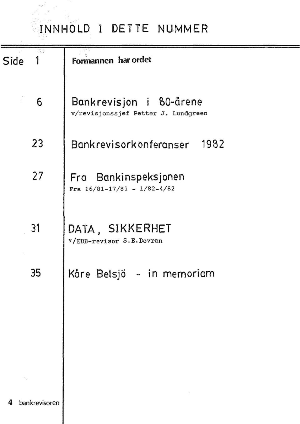 Lundgreen 23 I Bankrevisorkbnferanser 1982 27 I Fra Bankinspeksjonen