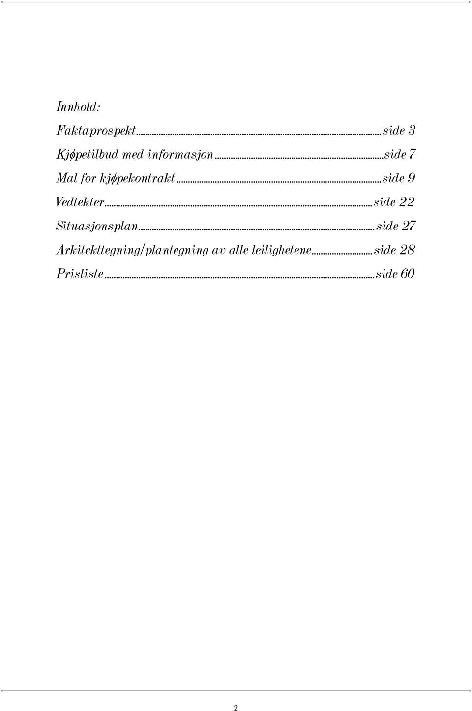 ..side 7 Mal for kjøpekontrakt...side 9 Vedtekter.