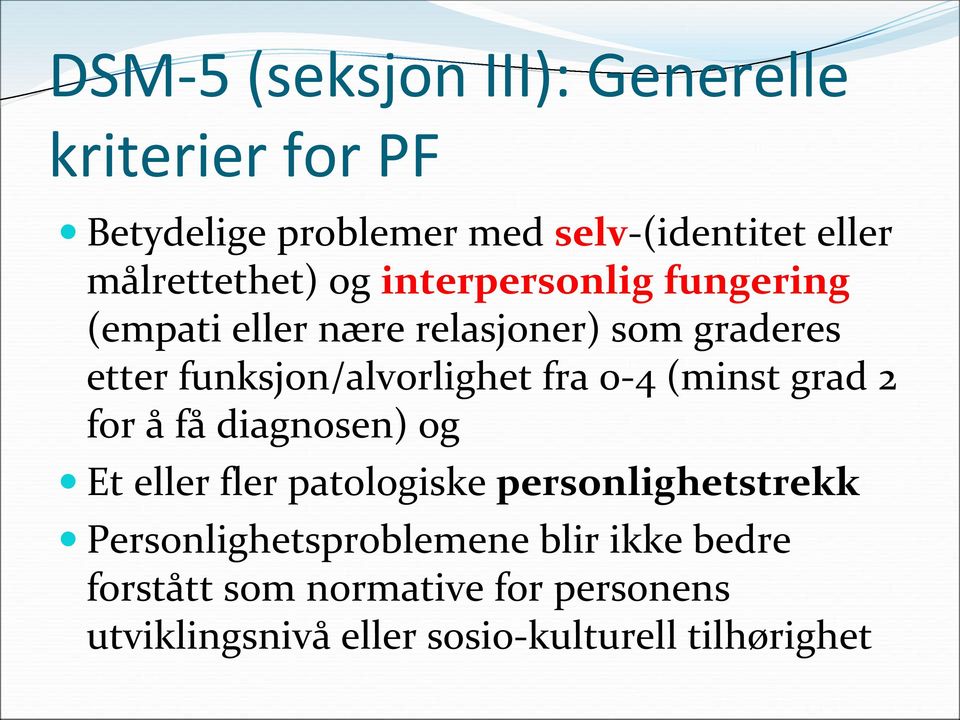 funksjon/alvorlighet fra 0-4 (minst grad 2 for å få diagnosen) og Et eller fler patologiske