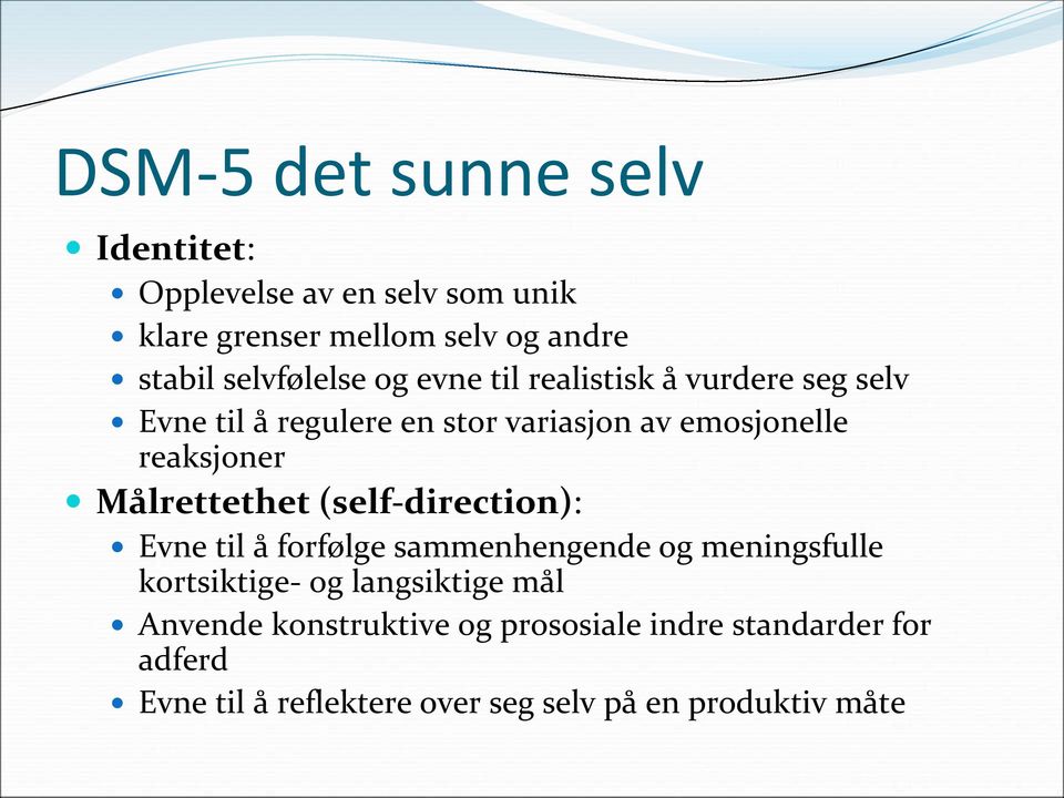 reaksjoner Målrettethet (self-direction): Evne til å forfølge sammenhengende og meningsfulle kortsiktige- og