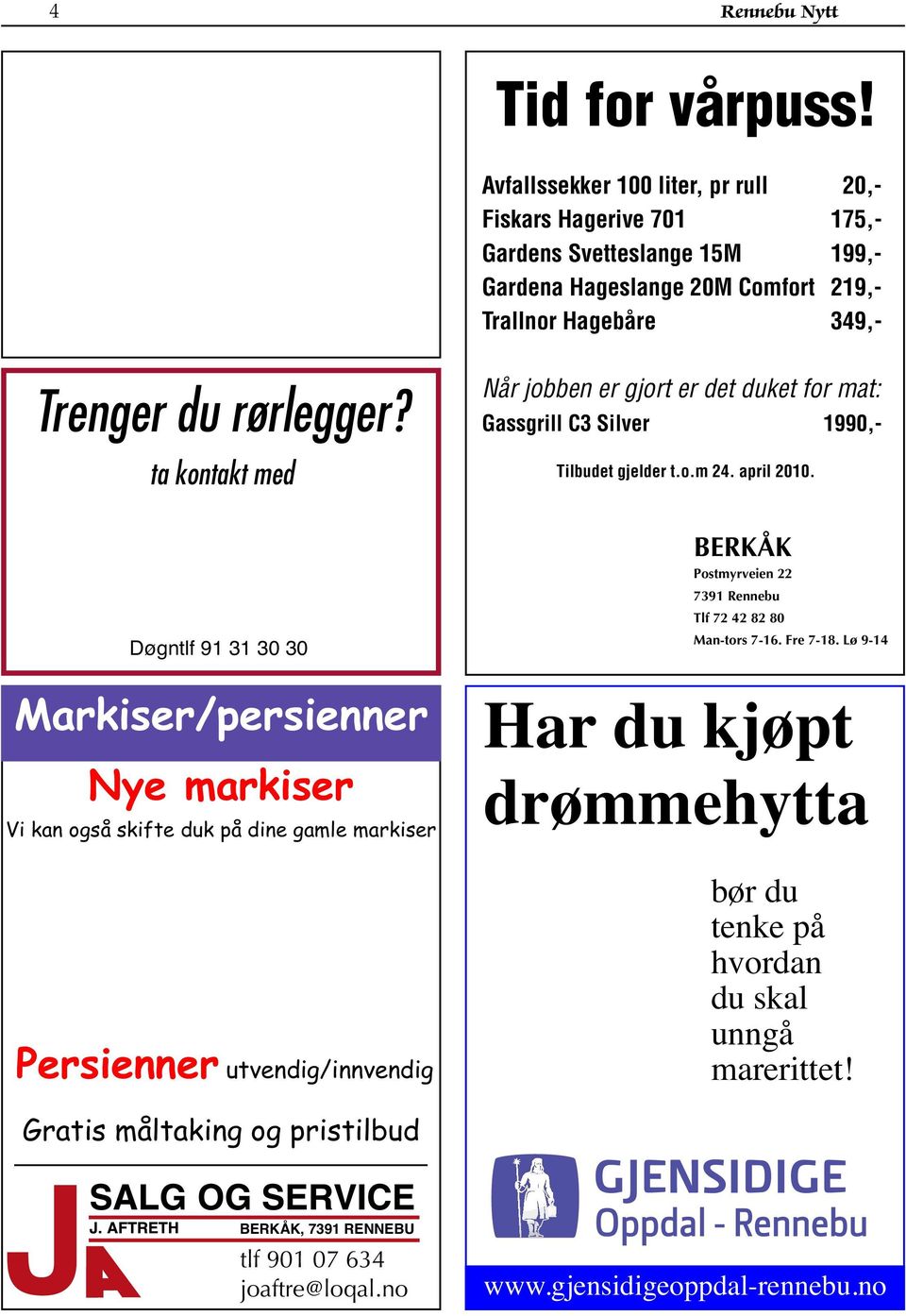 ta kontakt med Når jobben er gjort er det duket for mat: Gassgrill C3 Silver 1990,- Tilbudet gjelder t.o.m 24. april 2010.