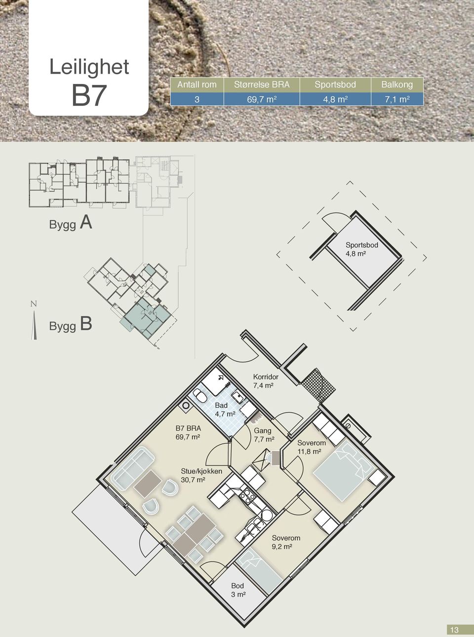 Stue/kjøkken 30,7 m² Gang 7,7 m² B7 BRA 69,7 m² 11,8 m² 4,7 m² Korridor