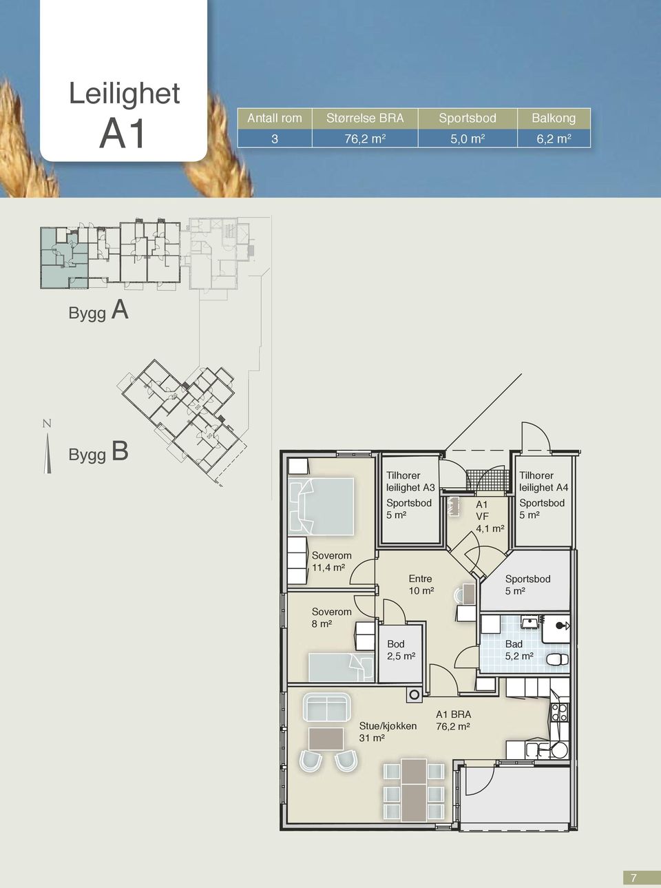 A1 VF 4,1 m² Tilhører leilighet A4 11,4 m² 8 m² Bod 2,