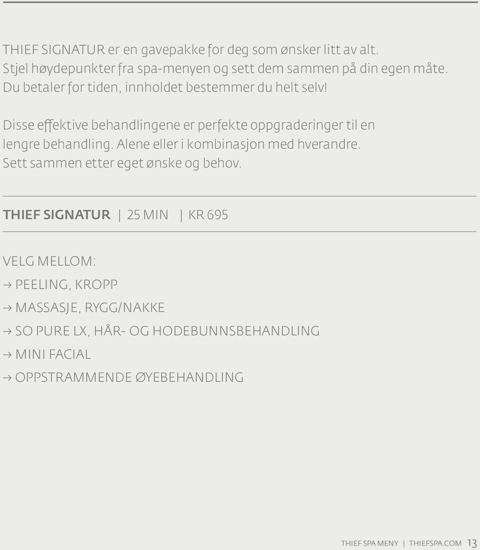 Disse effektive behandlingene er perfekte oppgraderinger til en lengre behandling. Alene eller i kombinasjon med hverandre.