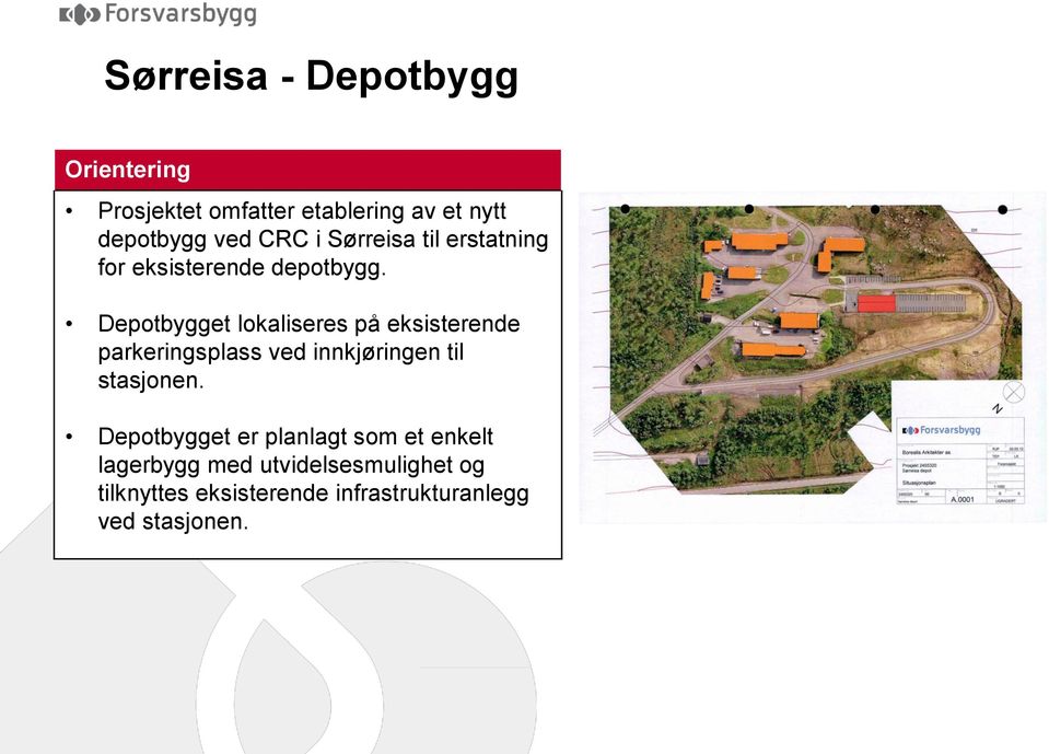 Depotbygget lokaliseres på eksisterende parkeringsplass ved innkjøringen til stasjonen.