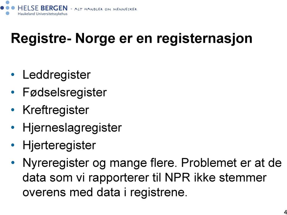 Hjerteregister Nyreregister og mange flere.