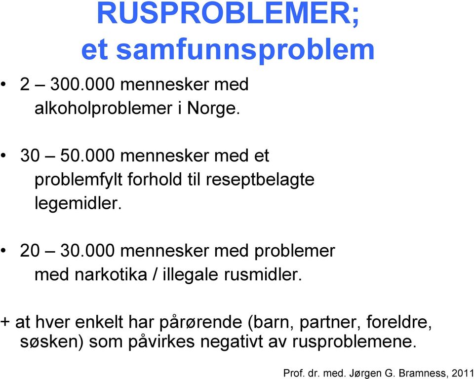 000 mennesker med problemer med narkotika / illegale rusmidler.