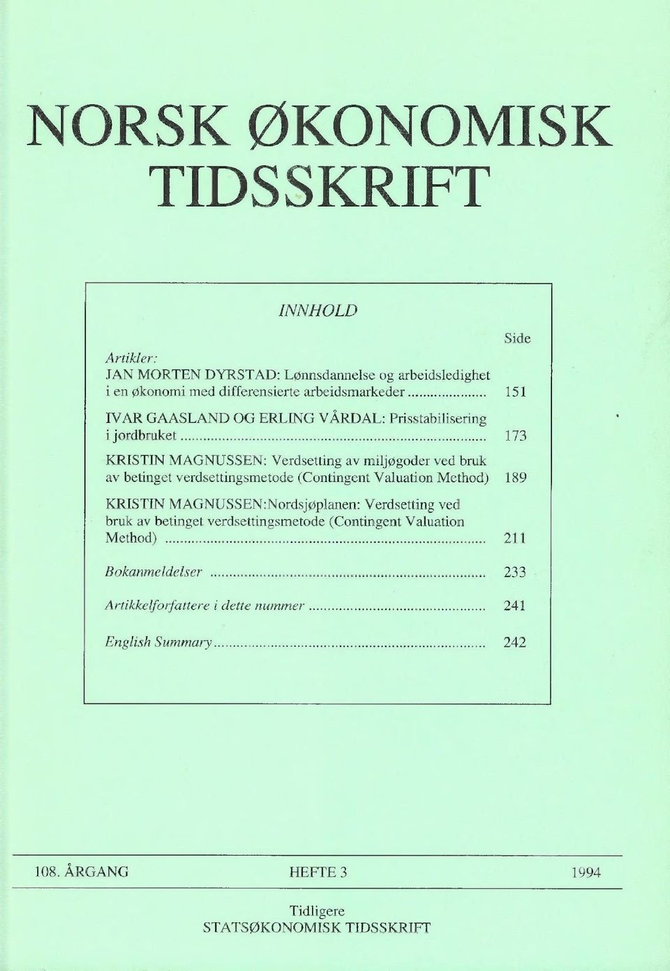 betinget verdsettingsmetode (Contingent Valuation Method) 189 KRISTIN MAGNUSSEN:Nordsjøplanen: Verdsetting ved bruk av betinget verdsettingsmetode