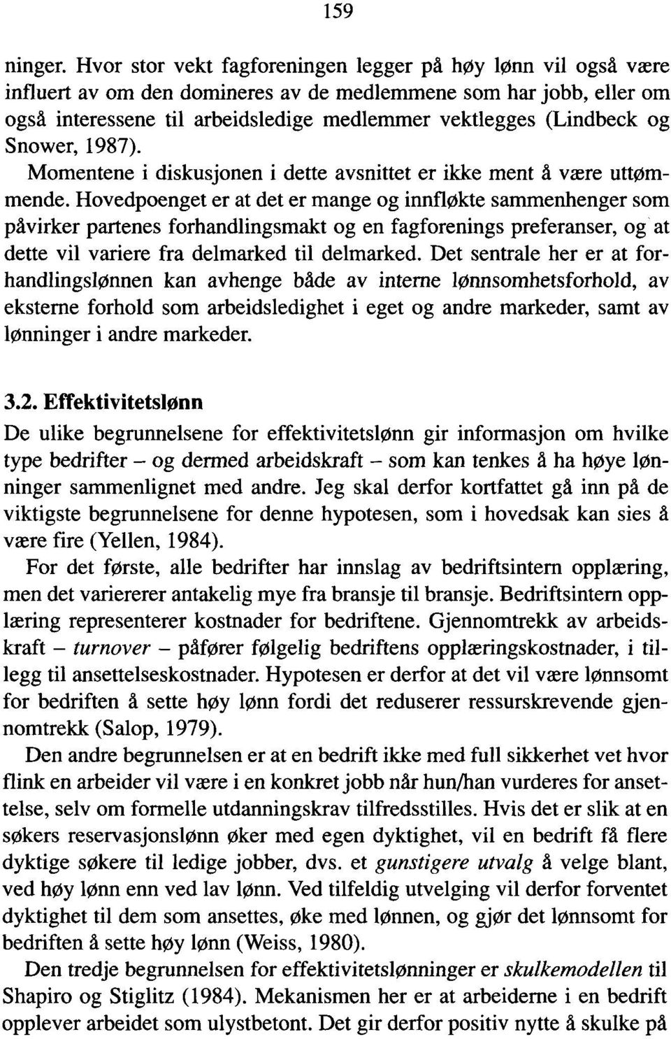 Snower, 1987). Momentene i diskusjonen i dette avsnittet er ikke ment d være uttømmende.