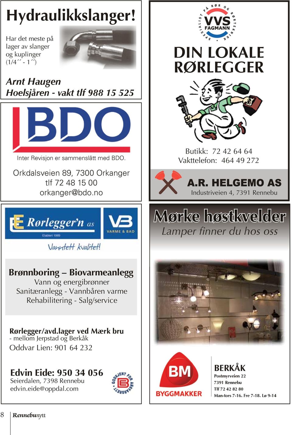 Orkdalsveien 89, 7300 Orkanger tlf 72 48 15 00 orkanger@bdo.