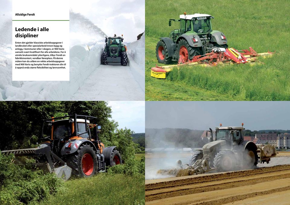 arbeidene. For å utvide bruksområdet ytterligere, tilbyr Fendt en fabrikkmontert, vendbar førerplass.