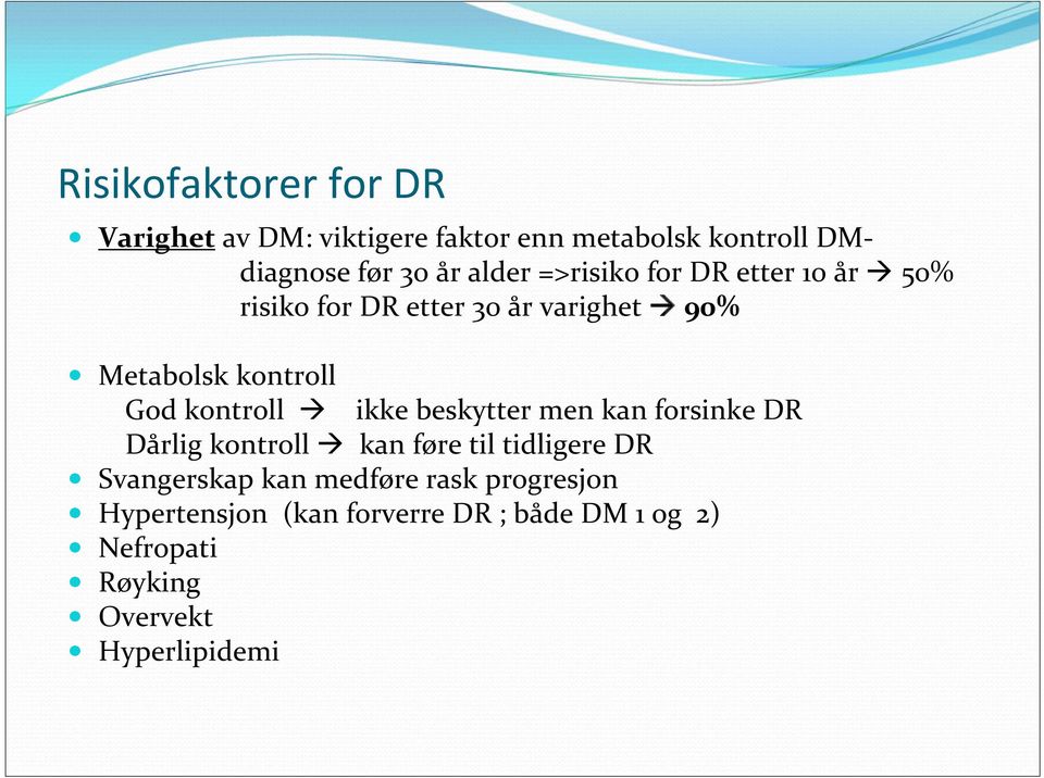 kontroll ikke beskytter men kan forsinke DR Dårlig kontroll kan føre til tidligere DR Svangerskap kan