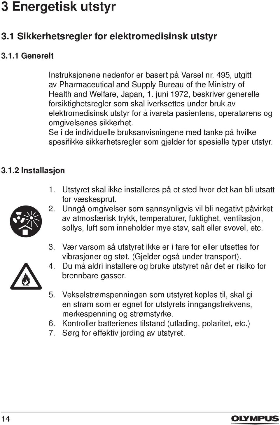 juni 1972, beskriver generelle forsiktighetsregler som skal iverksettes under bruk av elektromedisinsk utstyr for å ivareta pasientens, operatørens og omgivelsenes sikkerhet.