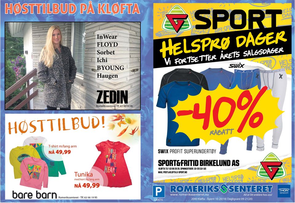 D U B L I T T S Ø H T-shirt m/lang arm NÅ 49,99 RABATT SWIX PROFIT SUPERUNDERTØY SPORT&FRITID BIRKELUND AS Tunika KLØFTA