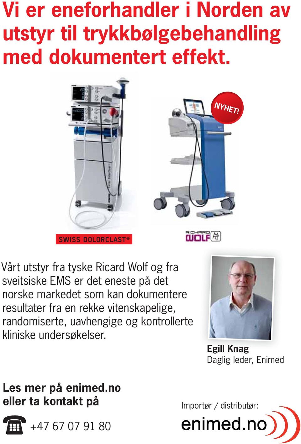 dokumentere resultater fra en rekke vitenskapelige, randomiserte, uavhengige og kontrollerte kliniske