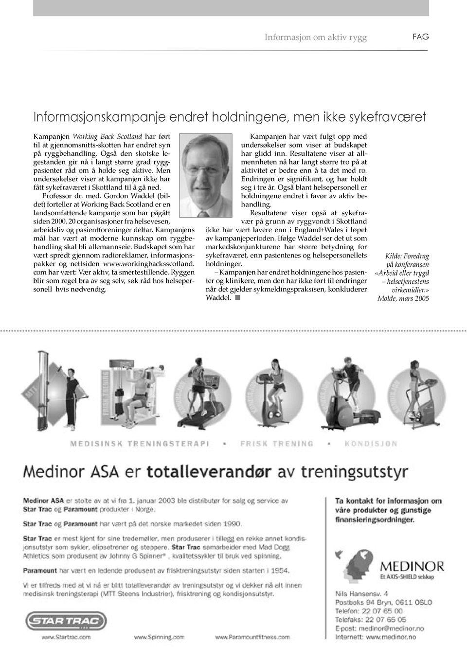 med. Gordon Waddel (bildet) forteller at Working Back Scotland er en landsomfattende kampanje som har pågått siden 2000. 20 organisasjoner fra helsevesen, arbeidsliv og pasientforeninger deltar.