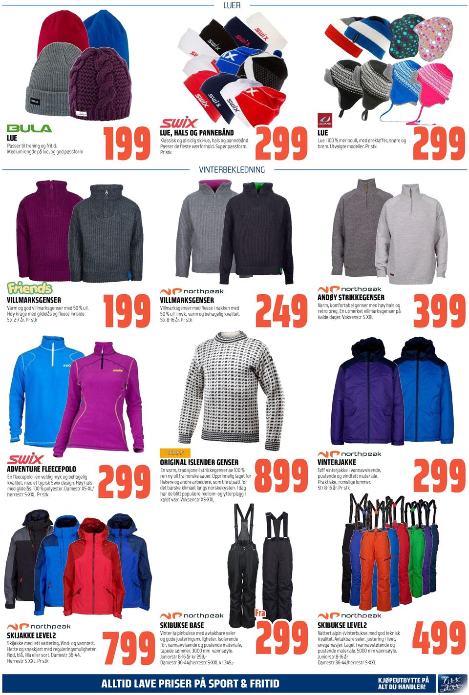 Høy krage med glidelås og fleece innside. Str 2-7 år. Pr stk 199 VILLMARKSGENSER Villmarksgenser med fleece i nakken med 50 % ull i myk, varm og behagelig kvalitet. Str 8-16 år.