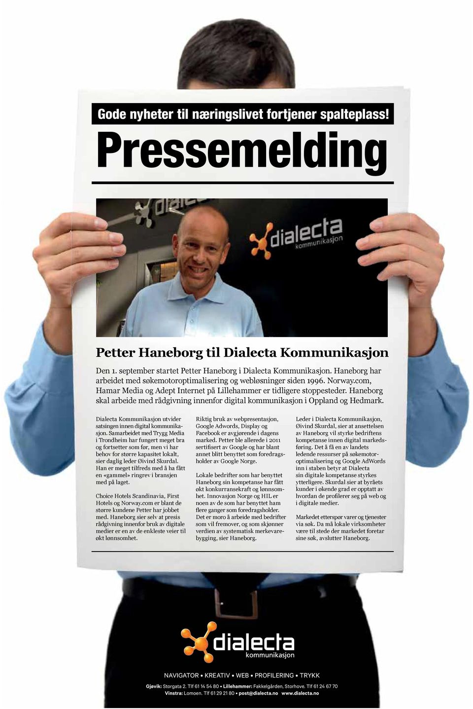 Haneborg skal arbeide med rådgivning innenfor digital kommunikasjon i Oppland og Hedmark. Dialecta Kommunikasjon utvider satsingen innen digital kommunikasjon.