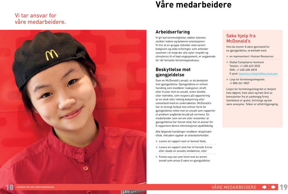 forretningssuksess. Beskyttelse mot gjengjeldelse Som en McDonald s ansatt, er du beskyttet mot gjengjeldelse.