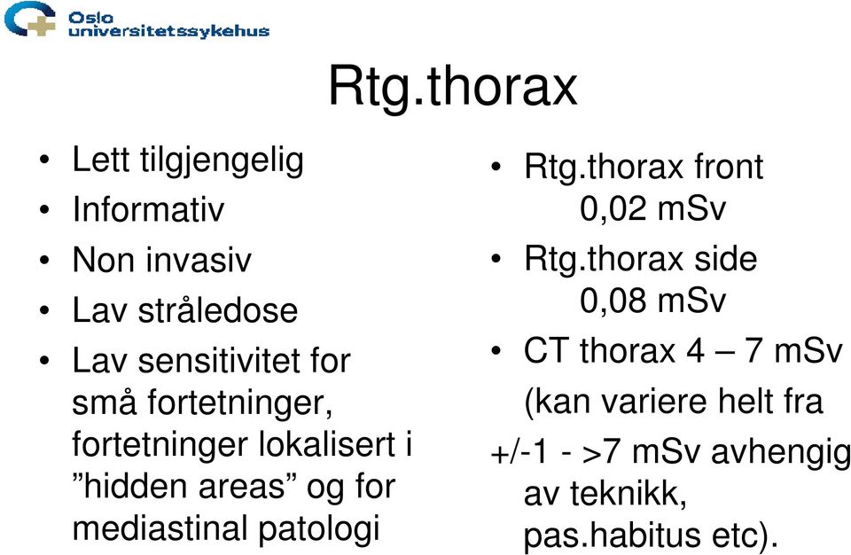 for mediastinal patologi Rtg.thorax front 0,02 msv Rtg.