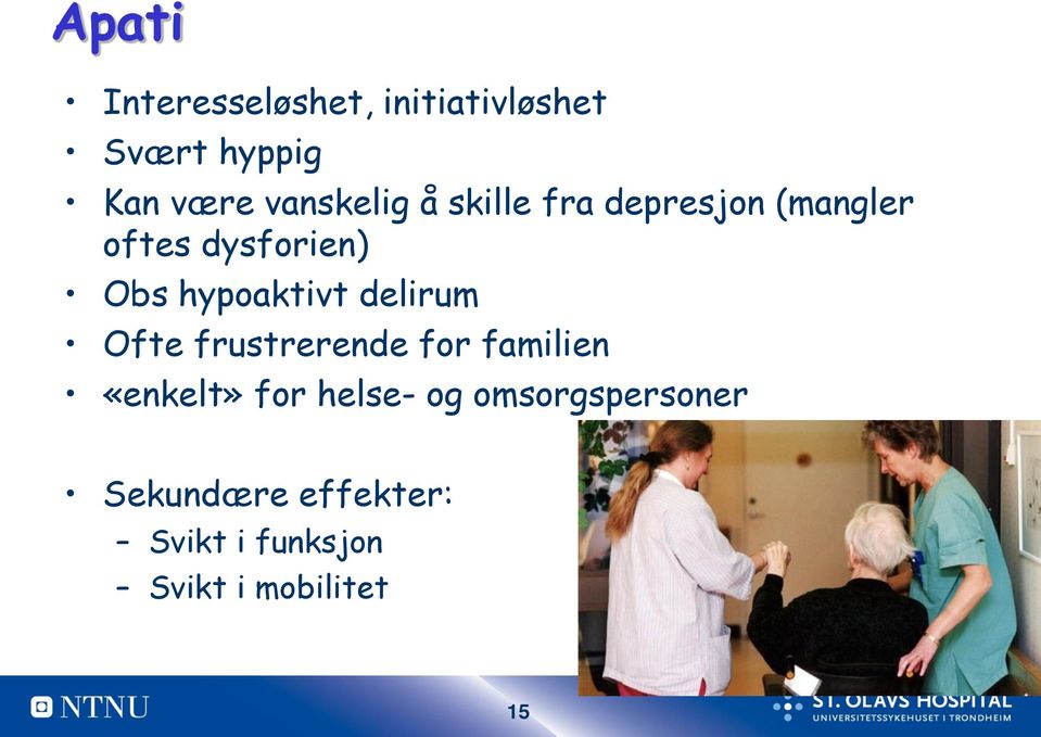 hypoaktivt delirum Ofte frustrerende for familien «enkelt» for