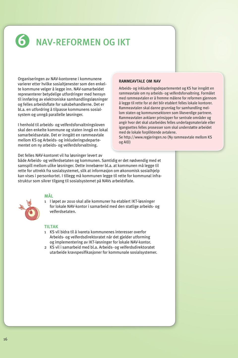 utvkle norm lokale samarbedstal Rammetale mellom statsetaten om NAV Organsngen NAV-kontorene kommunene var ett hvlke sosaltjenest den enkelte kommune velg å legge nn.