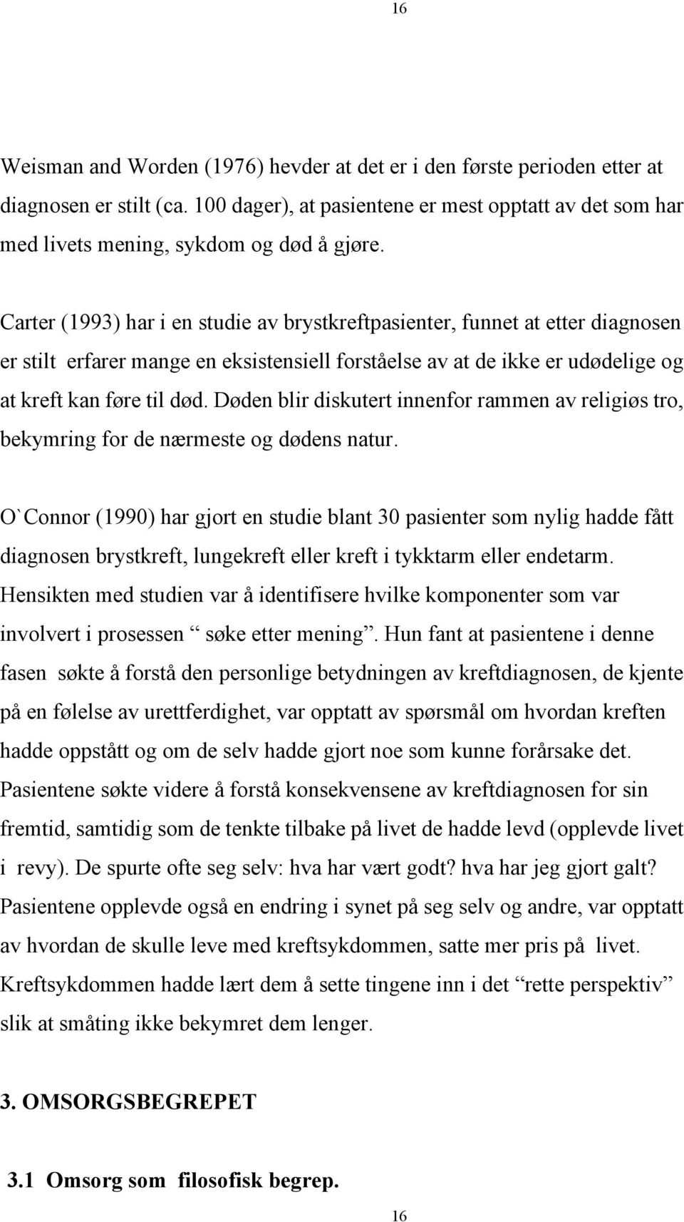 Døden blir diskutert innenfor rammen av religiøs tro, bekymring for de nærmeste og dødens natur.