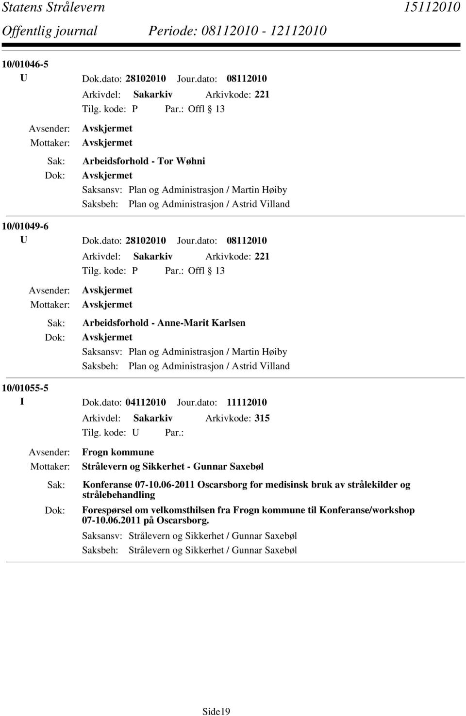 06-2011 Oscarsborg for medisinsk bruk av strålekilder og strålebehandling Forespørsel om velkomsthilsen fra Frogn kommune til