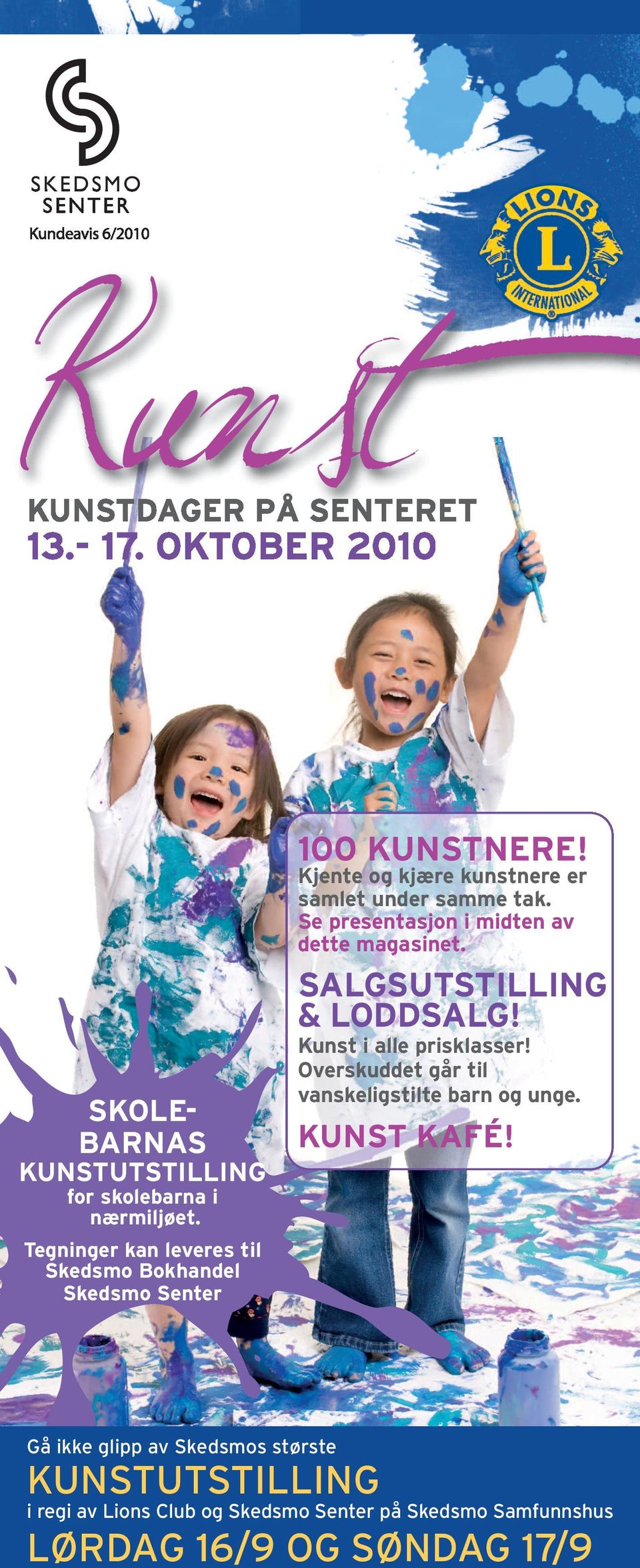 Se presentasjon i midten av dette magasinet. SALGSUTSTILLING & LODDSALG! Kunst i alle prisklasser!