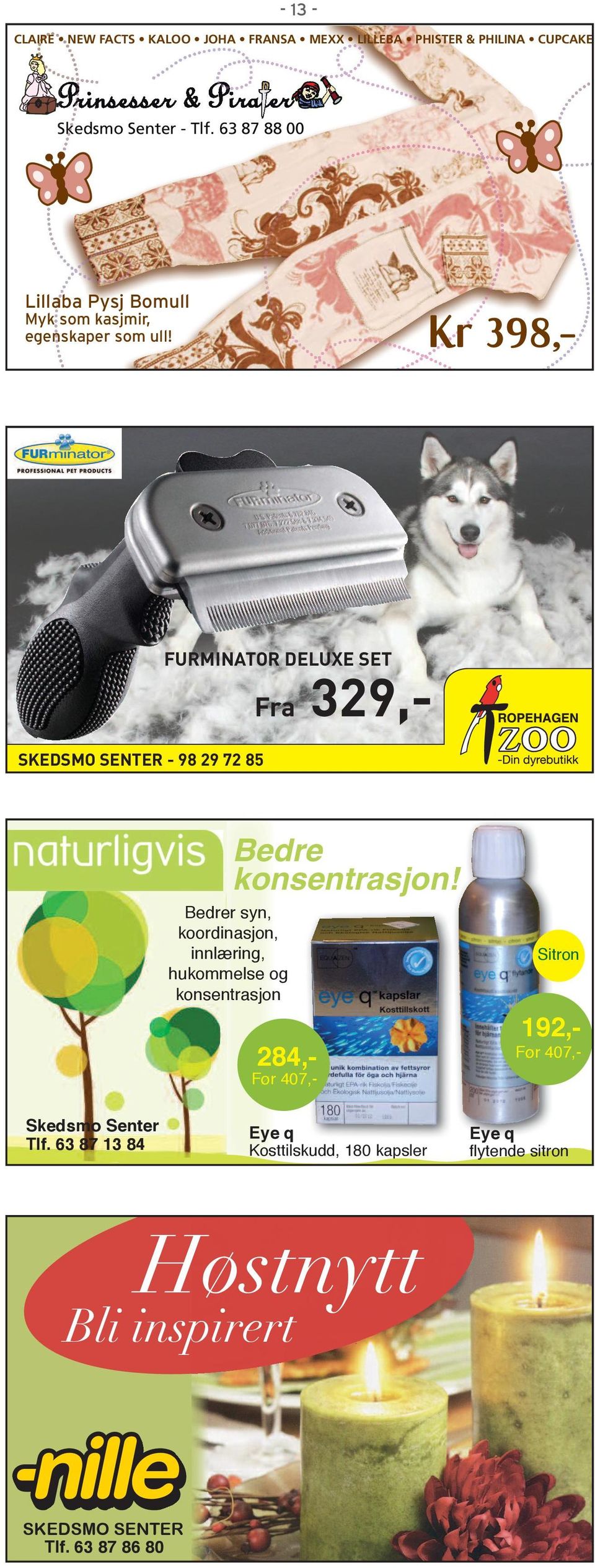 FURMINATOR DELUXE SET Fra 329,- SKEDSMO SENTER - 98 29 72 85 Bedre konsentrasjon! +$&)$)!'"%,!