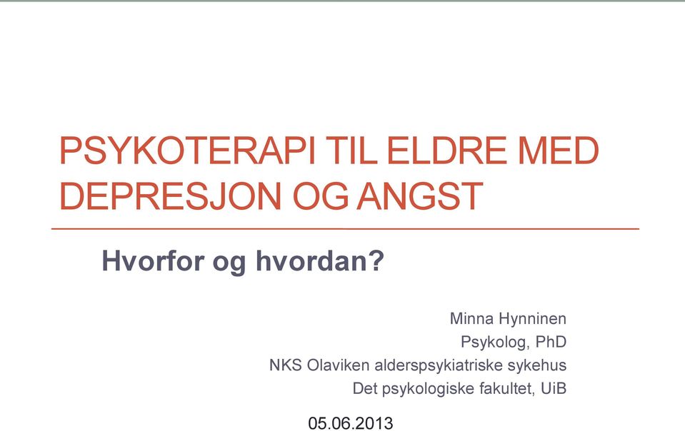 Minna Hynninen Psykolog, PhD NKS Olaviken