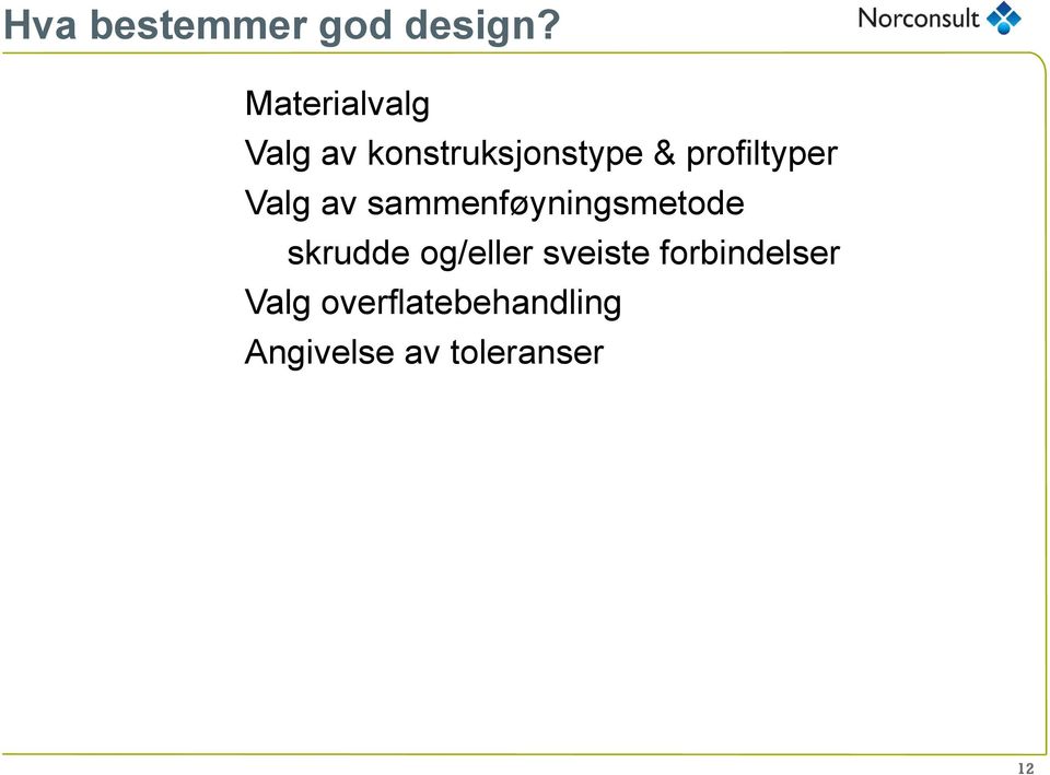 profiltyper Valg av sammenføyningsmetode skrudde