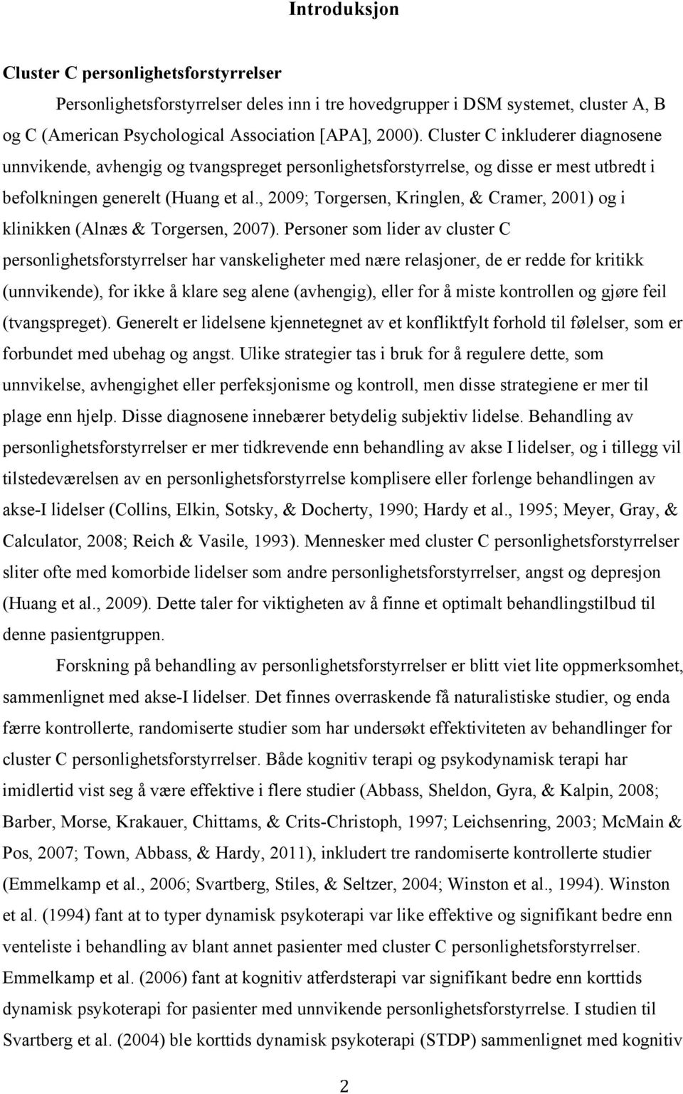 , 2009; Torgersen, Kringlen, & Cramer, 2001) og i klinikken (Alnæs & Torgersen, 2007).