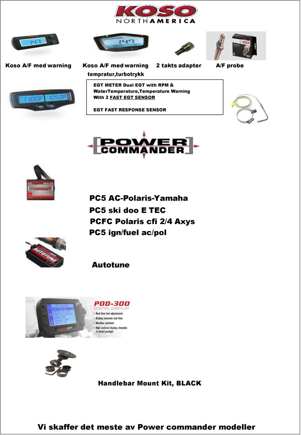 FAST RESPONSE SENSOR PC5 AC-Polaris-Yamaha PC5 ski doo E TEC PCFC Polaris cfi 2/4 Axys PC5